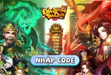 Code Đấu Trường Tam Quốc VTC mới nhất tháng 9/2022 và cách nhập giftcode