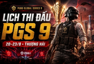 Lịch thi đấu 2026 PUBG Global Series 9 - PGS 9 mới nhất
