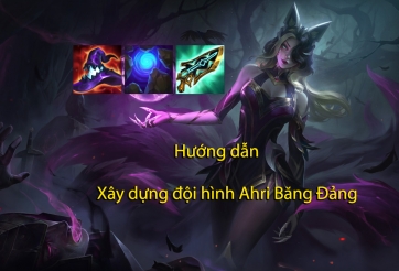 Cách chơi đội hình Ahri Băng Đảng DTCL Mùa 6.5