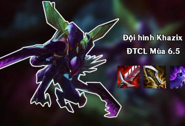 Cách chơi đội hình Kha'zix DTCL Mùa 6.5
