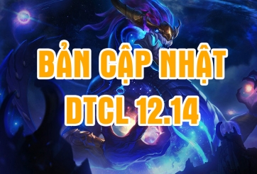 DTCL 12.14: Chi tiết bản cập nhật Đấu Trường Chân Lý mới nhất