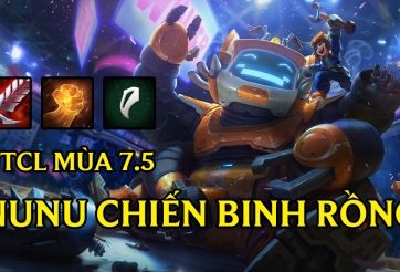 Cách chơi đội hình Nunu Chiến Binh Rồng DTCL Mùa 7.5