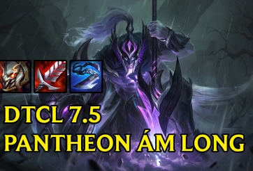 Cách chơi đội hình Pantheon Ám Long DTCL Mùa 7.5