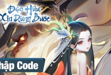 Code Đạo hữu xin dừng bước MỚI NHẤT 2023 và cách nhập