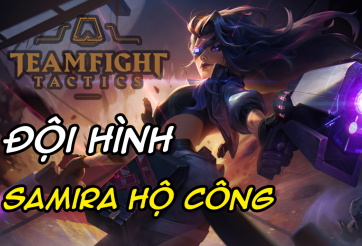 Cách chơi đội hình Samira Hộ Công DTCL Mùa 8