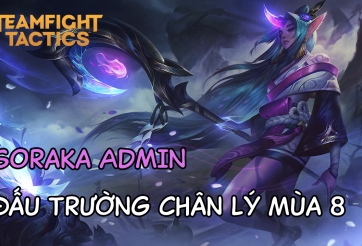 Cách chơi đội hình Soraka ADMIN DTCL Mùa 8