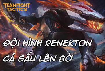 Cách chơi đội hình Cá Sấu Lên Bờ / Renekton Đấu Sĩ DTCL Mùa 8