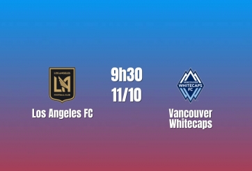 Nhận định Los Angeles FC vs Vancouver Whitecaps: Thử thách lớn, 9h30 ngày 11/10/2026