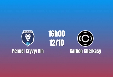 Nhận định Penuel Kryvyi Rih vs Karbon Cherkasy: Khách quyết đòi món nợ cũ, 16h00 ngày 12/10/2026
