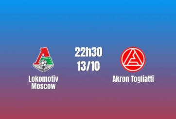 Nhận định Lokomotiv Moscow vs Akron Togliatti: Bài toán phá thế bế tắc, 22h30 ngày 13/10/2026
