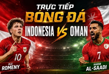 Trực tiếp bóng đá Indonesia vs Oman, 20h00 hôm nay 5/6