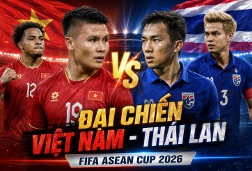 CHÍNH THỨC: ĐT Việt Nam đối đầu Thái Lan tại FIFA ASEAN Cup