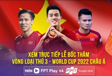 Xem trực tiếp bốc thăm Vòng loại thứ 3 World Cup 2022 ở đâu?