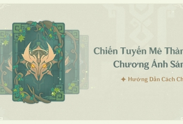 Genshin Impact: Hướng dẫn chơi 'Chiến Tuyến Mê Thành - Chương Ánh Sáng'