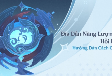 Genshin Impact: Hướng dẫn chơi 'Đĩa Dẫn Năng Lượng - Hồi Kết'
