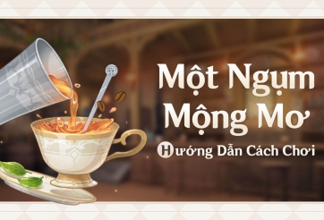 Genshin Impact: Hướng dẫn cách chơi 'Một Ngụm Mộng Mơ'