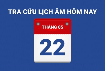 Lịch âm hôm nay 22/05 và những điều cấm kỵ