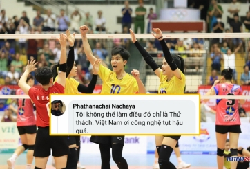 Fan bóng chuyền Thái Lan: 'Việt Nam ơi, công nghệ tụt hậu quá'