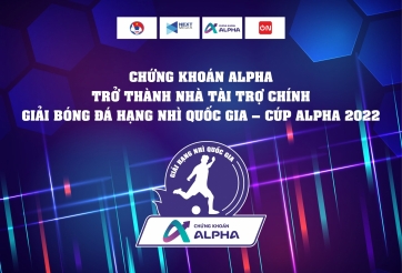 Chứng khoán Alpha trở thành nhà tài trợ chính Giải bóng đá hạng nhì Quốc gia - Cup Alpha 2022