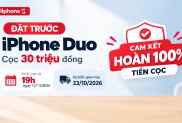 Đặt trước iPhone Duo tại CellphoneS: cọc 30 triệu đồng, ưu đãi đến 5 triệu đồng