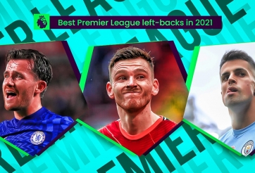 Top 5 wing-back trái 'đỉnh' nhất Ngoại hạng Anh 2021/22