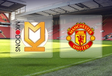 MK Dons vs MU: Tỉ lệ kèo, đội hình dự kiến, dự đoán tỉ số trận đấu