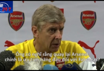 VIDEO: Asene Wenger trải lòng trước lần tái ngộ Fabregas
