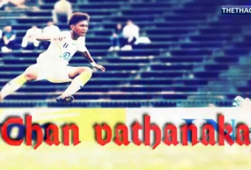VIDEO: Chan Vathanaka - Tài năng sáng giá của bóng đá Campuchia