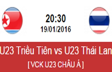 Link xem U23 Thái Lan vs U23 Triều Tiên, 20h30 ngày 19/1
