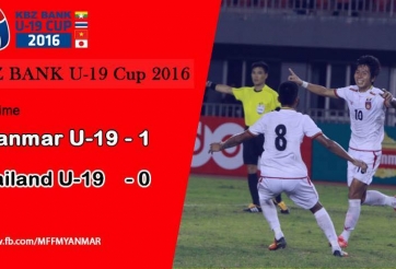 Video bàn thắng: U19 Myanmar 1-0 U19 Thái Lan (KBZ Bank Cup 2016)