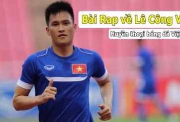 Bài rap về cuộc đời và sự nghiệp cầu thủ Lê Công Vinh