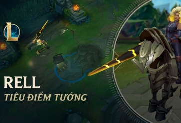 Tiêu điểm tướng LMHT - Rell, Nữ Kỵ Sĩ Thép