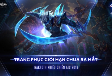 Liên Quân Mobile: Sở hữu trang phục Nakroth khiêu chiến AIC 2018 khi xem đấu giải
