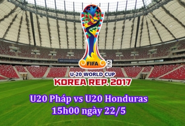 Link xem U20 Pháp vs U20 Honduras, 15h00 - 22/5: ĐH ra sân
