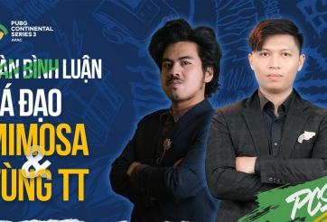 Màn bình luận bá đạo của Mimosa và TungTT tại PCS 3 APAC