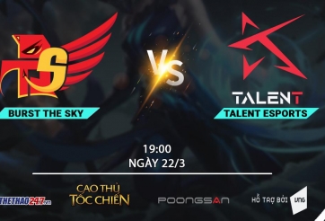 Burst The Sky vs Talent Esports: 'Không làm' liệu tiếp tục 'có ăn'?