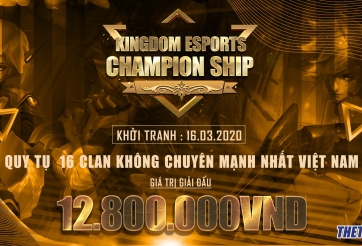 Giải đấu KINGDOM ESPORTS CHAMPIONSHIP 2020 chính thức khởi tranh từ ngày 16/03
