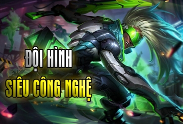 Leo rank Đấu Trường Chân Lý với đội hình Siêu Công Nghệ