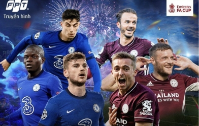 Xem trực tiếp Chelsea vs Leicester - Chung kết Cúp FA ở đâu? Kênh nào?