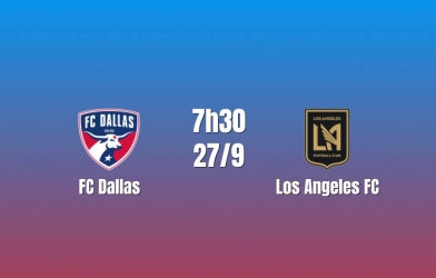 Nhận định FC Dallas vs Los Angeles FC: Đại chiến căng thẳng