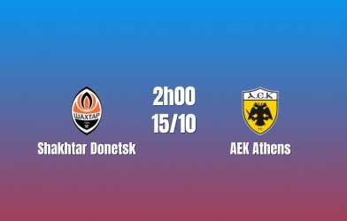 Nhận định Shakhtar Donetsk vs AEK Athens: Khó cho đội khách