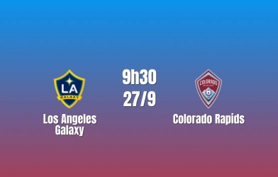 Nhận định LA Galaxy vs Colorado Rapids: Đối đầu nảy lửa