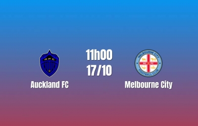 Nhận định Auckland FC vs Melbourne City: Nhà vô địch xuất trận