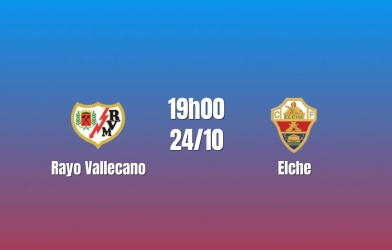 Nhận định Rayo Vallecano vs Elche: Điểm tựa sân nhà