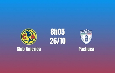 Nhận định Club America vs Pachuca: Khó cản chủ nhà