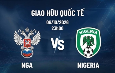 Nhận định Nga vs Nigeria: Chủ nhà nối dài mạch thắng?