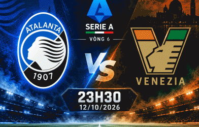 Nhận định Atalanta vs Venezia: Mệnh lệnh 3 điểm