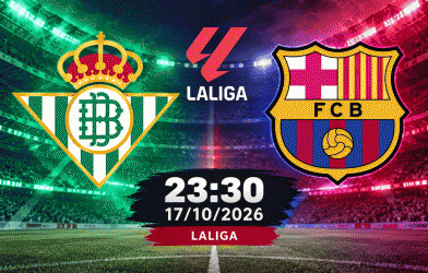 Nhận định Betis vs Barcelona: Nối dài mạch thắng