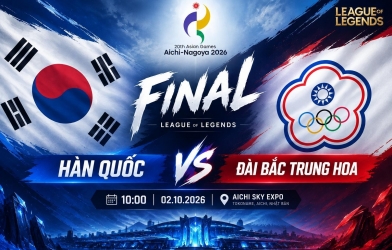 Link xem trực tiếp chung kết LMHT ASIAD 2026 hôm nay 2/10: Hàn Quốc vs Đài Bắc Trung Hoa