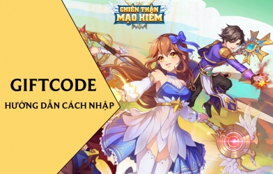 Code Chiến Thần Mạo Hiểm mới nhất và cách nhập giftcode